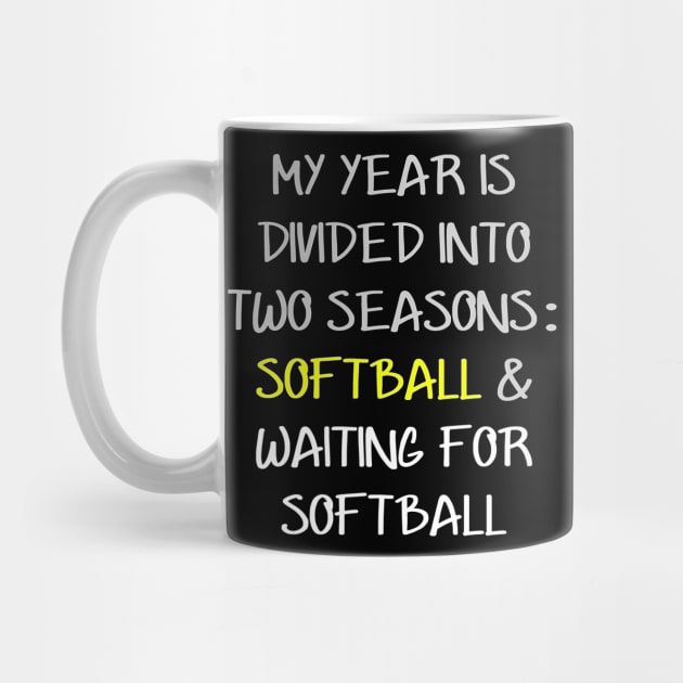 My Year is Divided into Two Seasons Softball & Waiting For Softball by nikkidawn74